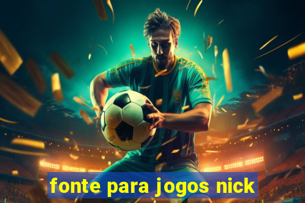 fonte para jogos nick